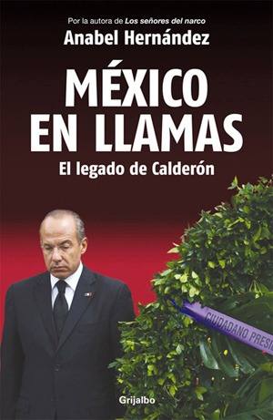 mexico-en-llamas-el-legado-de-calderon-anabel-hernandez-ws_MLM-O-3471072705_112012